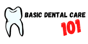 Basic Dental Care 101